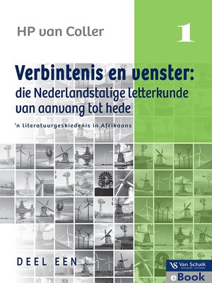 cover image of Verbintenis En Venster: Die Nederlands-talige Letterkunde Van Aanvang tot  Hede –'n Literatuurgeskiedenis in Afrikaans, Deel 1